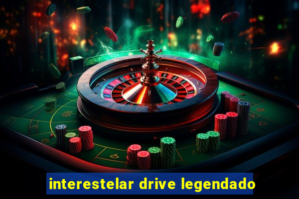 interestelar drive legendado